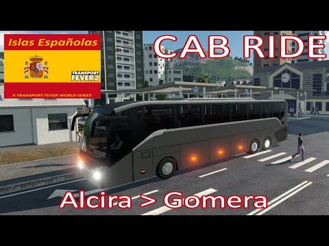 ALCIRA TO GOMERA BUS CAB RIDE / ISLAS ESPAÑOLAS / TRANSPORT FEVER 2