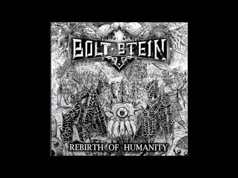 Bolt Stein - Rebirth Of Humanity FULL ALBUM (2013 - Grindcore / Death Metal)