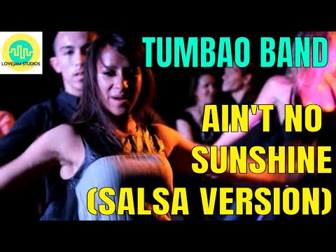 Ain't No Sunshine (Salsa Version) ft. The Tumbao Band