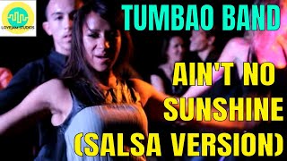 Ain't No Sunshine (Salsa Version) ft. The Tumbao Band