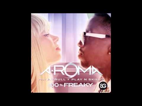 A-Roma Ft. Pitbull & Play-N-Skillz - 100% Freaky (Moodies remix)