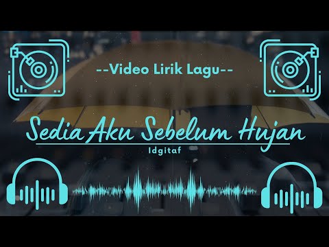 🔴 Video Lirik Lagu - Sedia Aku Sebelum Hujan - Idgitaf
