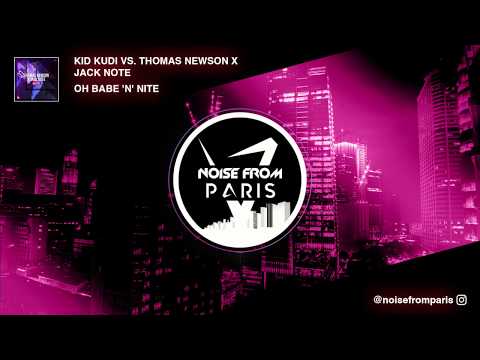 Kid Kudi vs. Thomas Newson x Jack Note - Oh Babe 'n' Nite (Noise From Paris Mashup)