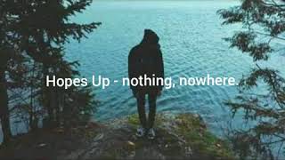 nothing,nowhere. - Hopes Up (lyrics)