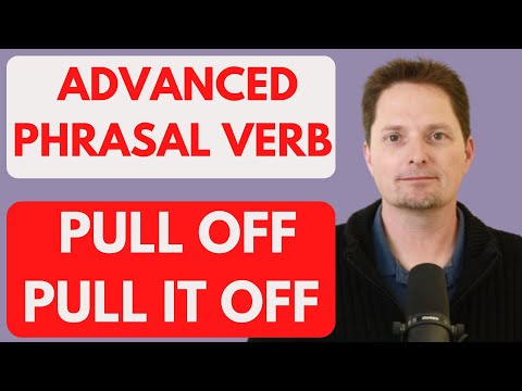 ADVANCED PHRASAL VERB : PULL OFF/ EXAMPLES OF PULL IT OFF/AMERICAN ENGLISH/AMERICAN PRONUNCIATION