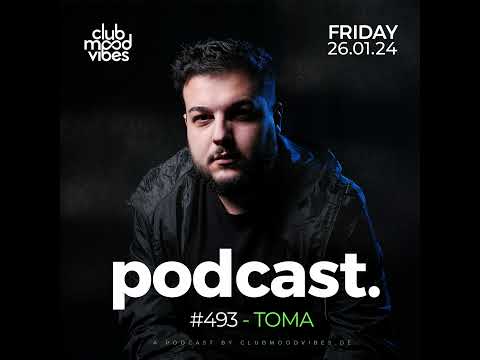Club Mood Vibes Podcast #493 ─ TOMA