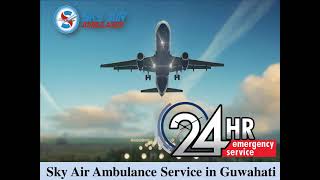 Finest Air Ambulance from Guwahati to Delhi with Quality Medical