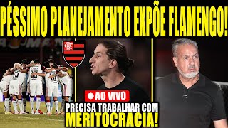 PÉSSIMO PLANEJAMENTO EXPÕE FLAMENGO! FILIPE LUÍS PRECISA TRABALHAR COM MAIS MERITOCRACIA! DEBATE E+