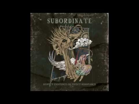 Subordinate - Respect Existence Or Expect Resistance (Full Album)