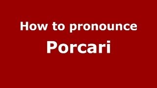 How to pronounce Porcari