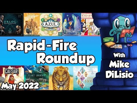 Rapid-Fire Roundup May 2022 - with Mike DiLisio