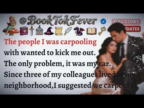 The people I was carpooling with wanted to kick me out.