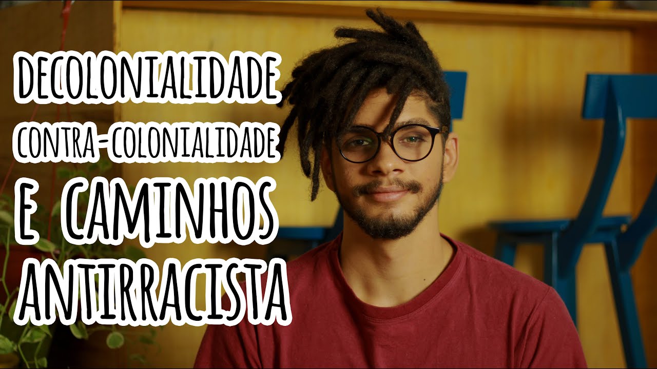 Decolonialidade e contra-colonialidade | Caminhos antirracistas | Jean Fontes