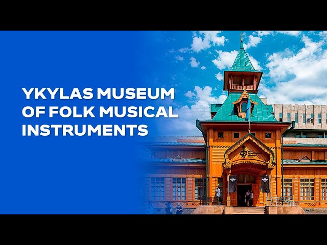 Ykylas Museum of Folk Musical Instruments