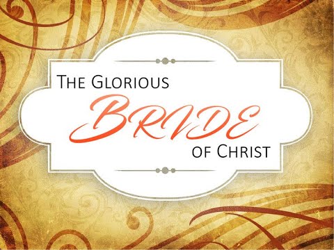 The Glorious Bride Christ