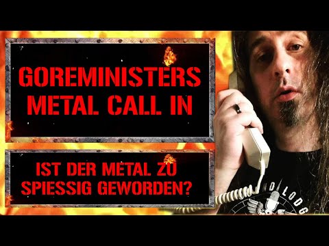 Goreministers Metal Call In l Thema: Ist der Metal zu spießig geworden?