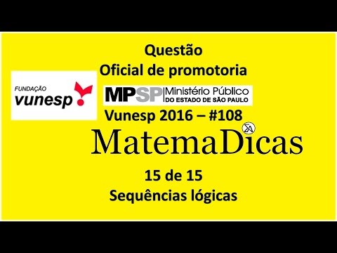 Questão 15 de 15 - Matemática Raciocínio lógico - Sequências lógicas - MPSP 2016 - Vunesp - #108