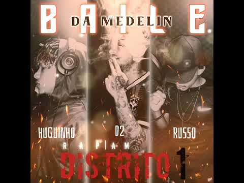 Distrito1 - Baile Da Medelin - D2MZO - Huguinho - Russo - (Prod.Wkilla)