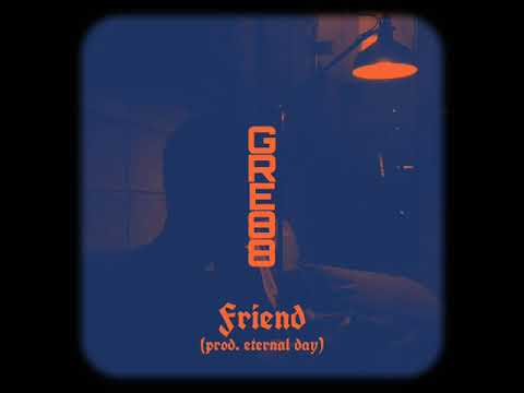 Gre88 - Friend (prod. ETERNAL DAY) (Official Audio)