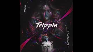 Migsz Ft AshLaDash - Trippin (Prod. Kingdrumdummie X Reuel Ethan)