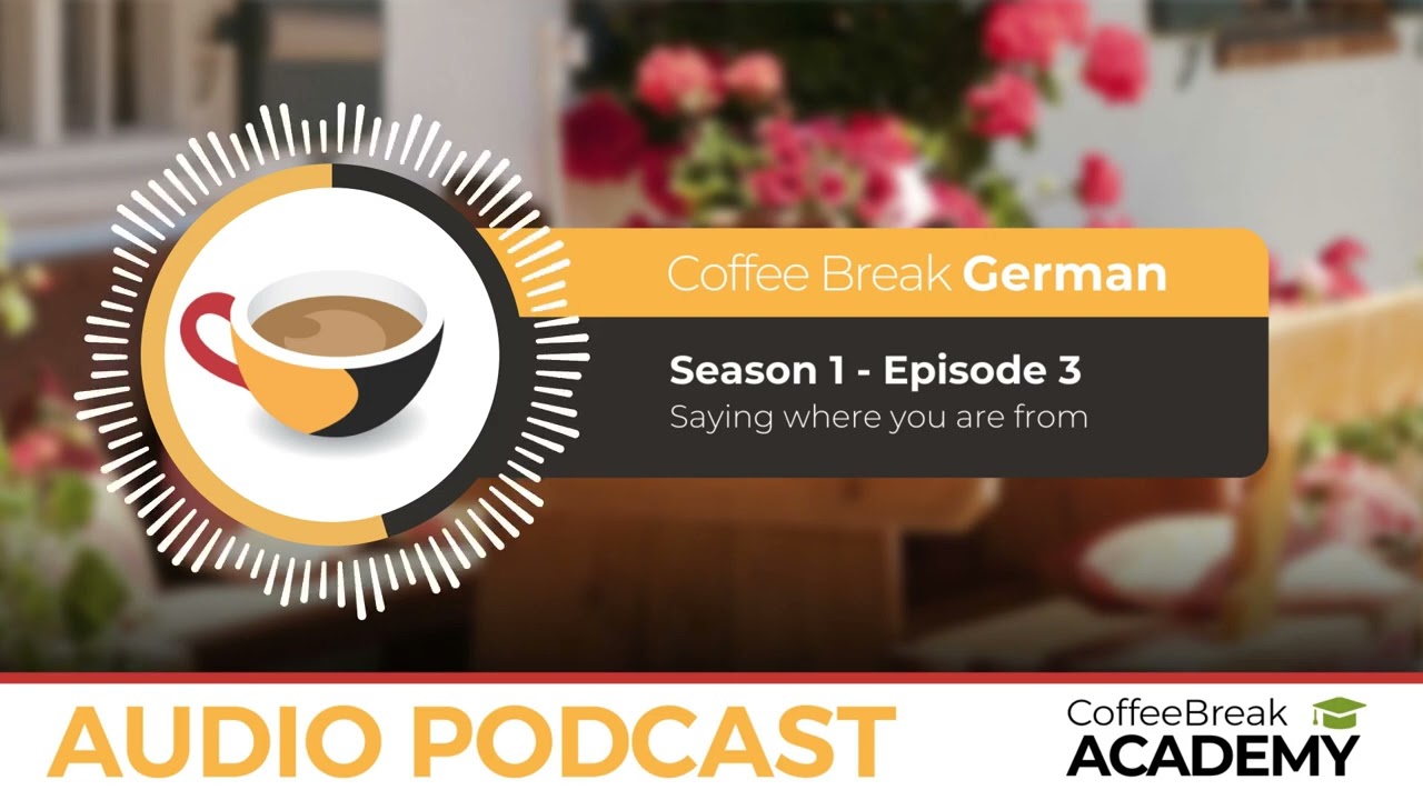 How to say “I come from...” in German | Coffee Break German Podcast S1E03
