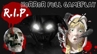 R.I.P HORROR FULL GAMEPLAY|| HORROR GAMEPLAY