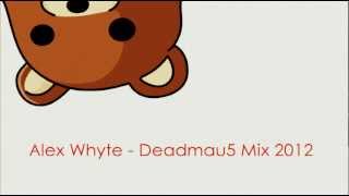 Alex Whyte - Deadmau5 Mix 2012