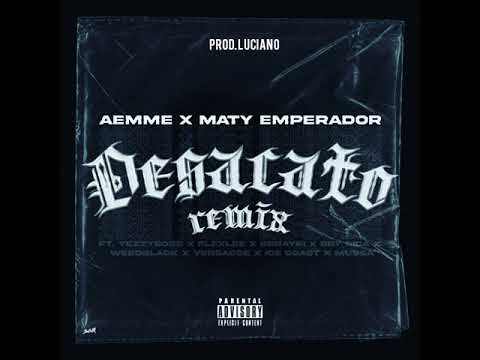 DESACATO REMIX - AEMME LA MALDITA LETRA & EMPERADORMATY FT. VARIOS (PROD.LUCIANO)