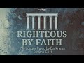 Righteous By Faith No Longer Ruled By Darkness May 18 2025