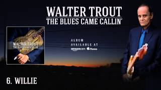 Walter Trout - Willie (The Blues Came Callin')