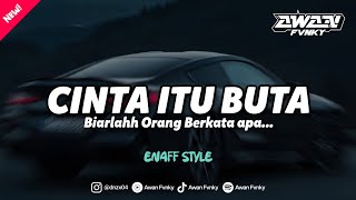 Download lagu DJ CINTA ITU BUTA - ARMADA [ENAFF STYLE] DJ BIARLAH ORANG BERKATA APA VIRAL TIKTOK mp3
