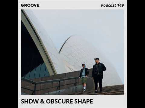 SHDW & Obscure Shape @ Groove Podcast 149