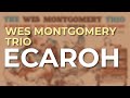 Wes Montgomery Trio - Ecaroh (Official Audio)