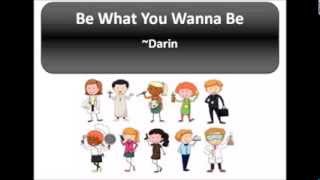 Be What You Wanna Be -  Darin (Lyrics video) song about jobs