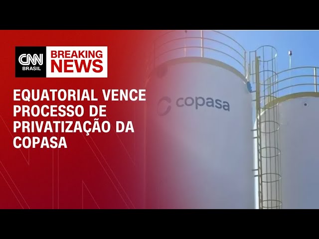 Equatorial vence processo de privatização da Copasa | FECHAMENTO DE MERCADO