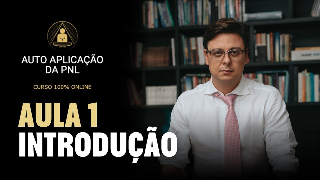 Aula 1 - Introdução ao curso | Auto Aplicação da PNL | Claudio Lara (Completo)