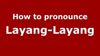 How to pronounce Layang-Layang