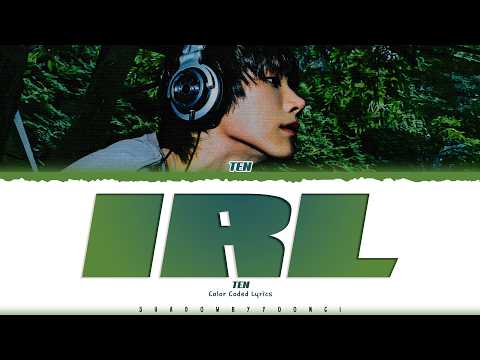 TEN 'IRL' Lyrics (텐 IRL 가사) [Color Coded_Eng] | ShadowByYoongi