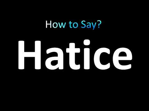 How to Pronounce Hatice