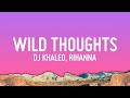 DJ Khaled Wild Thoughts Lyrics Ft Rihanna Bryson Tiller
