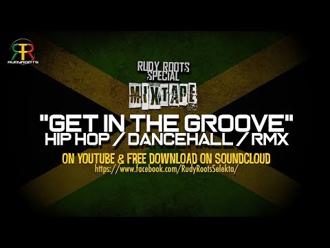 RUDY ROOTS (SPECIAL MIXTAPE) - GET IN THE GROOVE