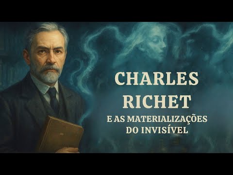 CHARLES RICHET E AS MATERIALIZAÇÕES DO INVISÍVEL