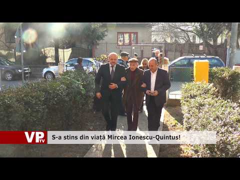 S-a stins din viață Mircea Ionescu-Quintus!