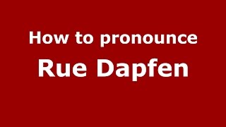 How to pronounce Rue Dapfen
