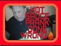 HOT SAUCE PRANK GONE HORRIBLY WRONG