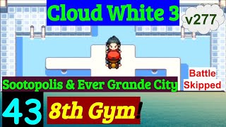 Pokemon Cloud White 3 Part 43 8th Gym In Sootopolis City & Ever Grande City | GBA Rom Hack