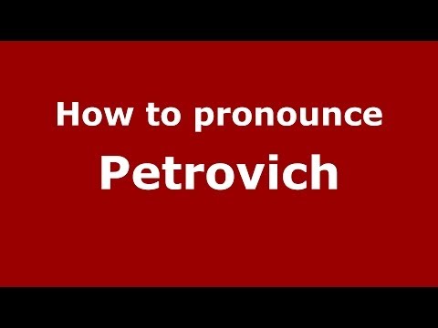 How to pronounce Petrovich (Russian/Russia) - PronounceNames.com