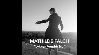 Mathilde Falch - Lykken Vender Nu