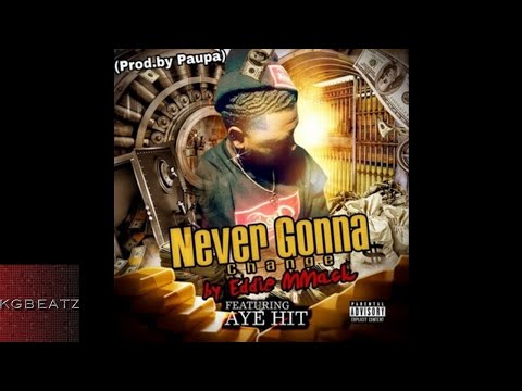 Eddie MMack x Aye Hit - Never Gonna Change [Prod. By Paupa] [New 2017]