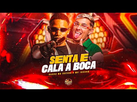 SENTA E CALA A BOCA - BARCA NA BATIDA, MC JACARE